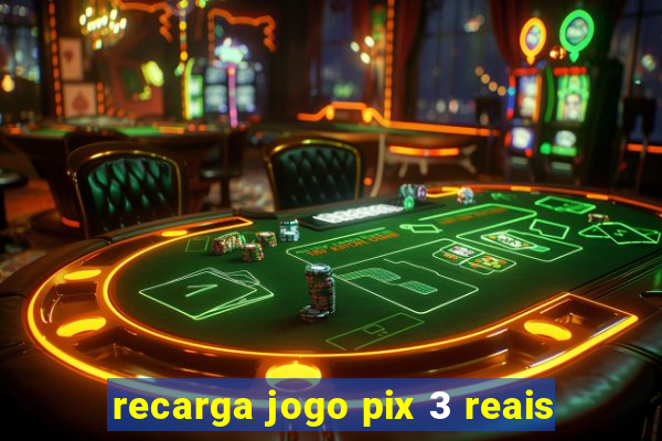 recarga jogo pix 3 reais